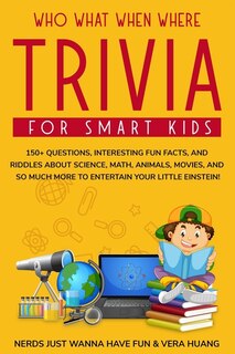 Front cover_Who What When Where Trivia for Smart Kids