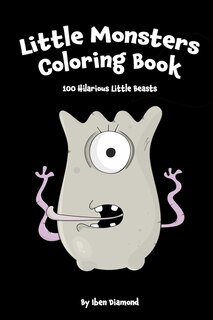 Little Monsters: 100 Hilarious Little Beasts - Travel Size Coloring Book (halloween Coloring Book)