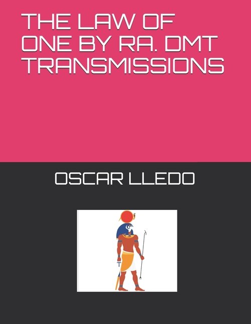 Couverture_The Law of One. Dmt Transmissions by Ra