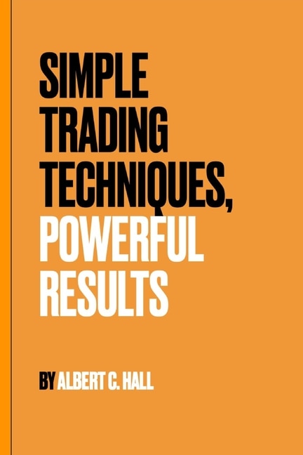 Front cover_Simple Trading Techniques, Powerful Results