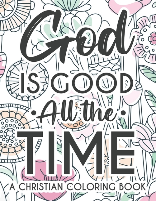 Couverture_God Is Good All The Time Christian Faith Coloring Book