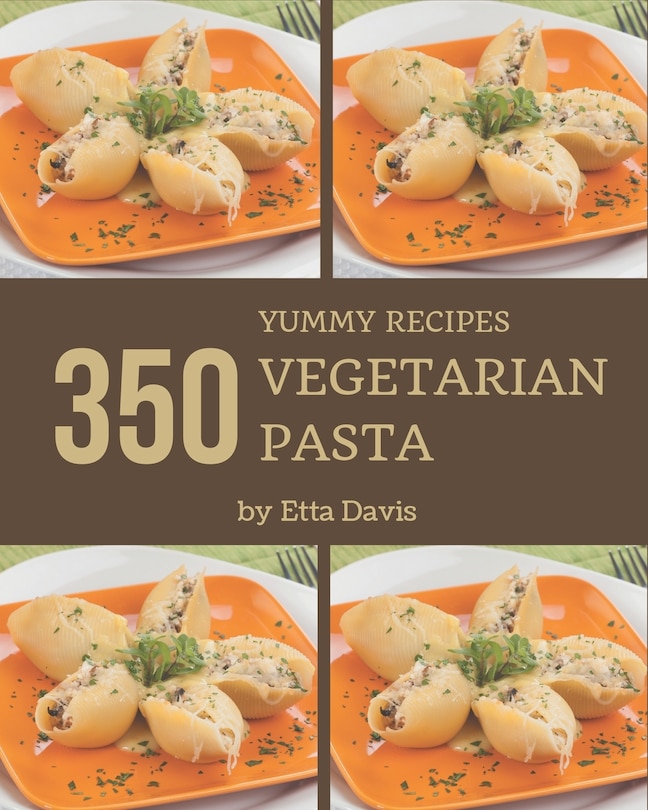 Couverture_350 Yummy Vegetarian Pasta Recipes