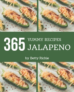 365 Yummy Jalapeno Recipes: Welcome to Yummy Jalapeno Cookbook