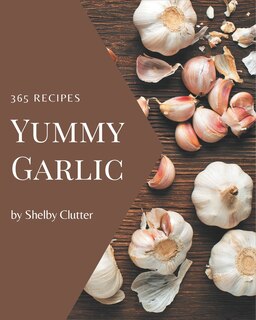 Front cover_365 Yummy Garlic Recipes