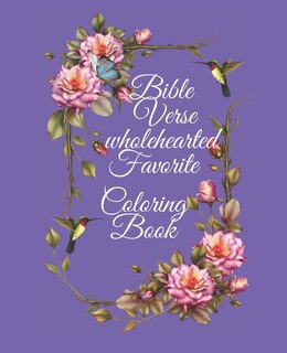 Bible Verse wholehearted Favorite Coloring Book: Coloring Book for Adults 25 color pages Inspirational & Motivational Scripture Girls women 7.5*9.25