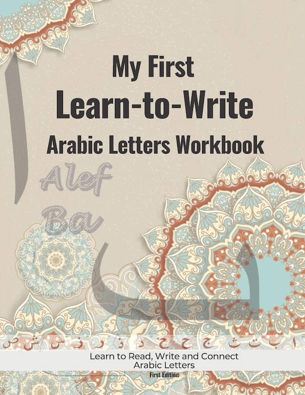 My First Learn to Write Arabic Letters Workbook: Learn to Write, Join and Read Arabic Alphabet with Pen Control For Beginners (Arabic Version)