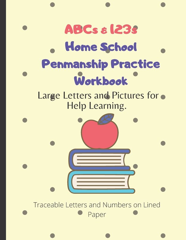 Couverture_ABCs & 123s Home School Penmanship Practice Workbook