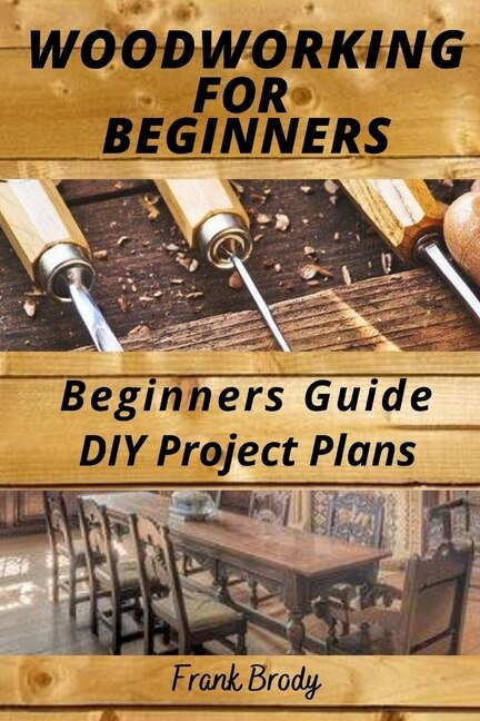Couverture_Woodworking for Beginners Beginners Guide, DIY Project Plans