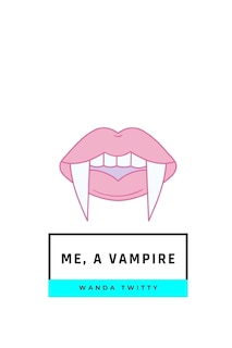 Front cover_Me, a Vampire