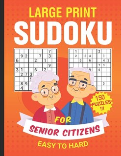 Large Print Sudoku For Senior Citizens 150 Puzzles Easy To Hard: Suduko Puzzle Books For Adults Large Print Easy Medium Hard Levels