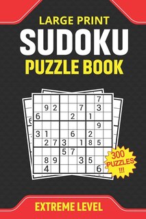 Large Print Sudoku Puzzle Book Extreme Level 300 Puzzles: sudoku book difficult level for seniors with solutions