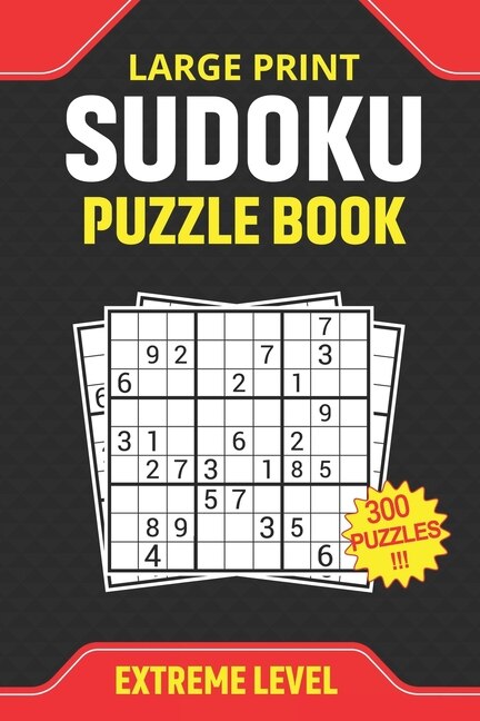 Large Print Sudoku Puzzle Book Extreme Level 300 Puzzles: sudoku book difficult level for seniors with solutions