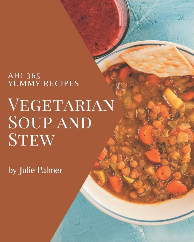 Front cover_Ah! 365 Yummy Vegetarian Soup and Stew Recipes