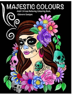 Front cover_Majestic Colours Adult Colouring Book, Stress Relieving, Calavera Designs