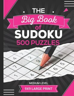 The big book of sudoku 500 puzzles 9x9 large print Medium LEVEL: Ultimate Challenge Collection of Sudoku puzzle books Medium levels