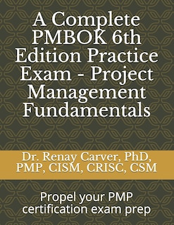 Front cover_A Complete PMBOK 6th Edition Practice Exam - Project Management Fundamentals