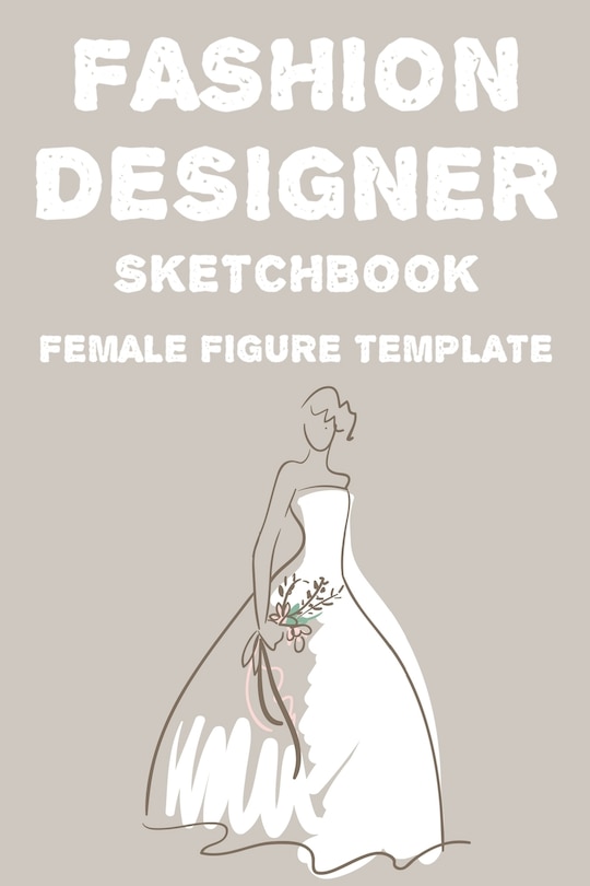 Front cover_Fashion Designer Sketchbook Female Figure Template