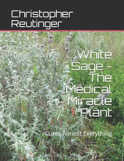 Front cover_White Sage - The Medical Miracle Plant