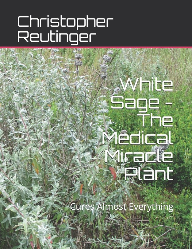 Front cover_White Sage - The Medical Miracle Plant