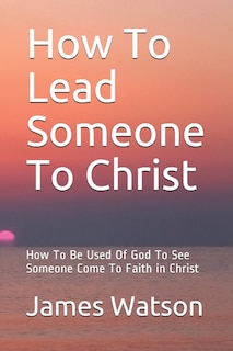 Front cover_How To Lead Someone To Christ