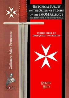 Historical Survey on the Orders of St. John of the SMOM Alliance: Knights of Malta