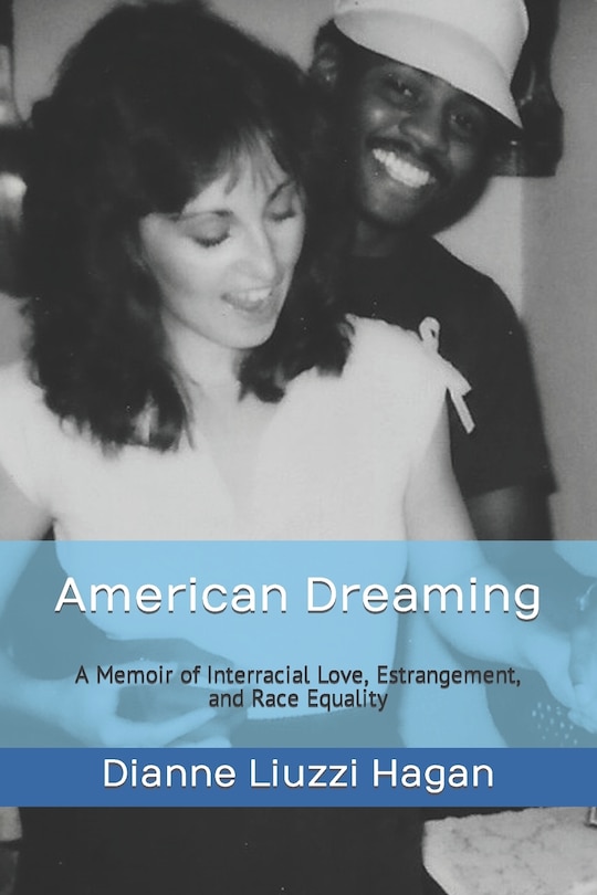 American Dreaming: A Memoir of Interracial Love, Estrangement, and Race Equality