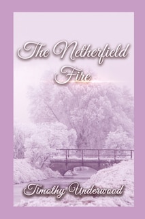 The Netherfield Fire: An Elizabeth and Darcy Story