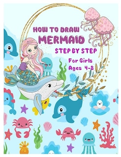 Couverture_HOW TO DRAW MERMAID STEP BY STEP for Girls Ages 4 -8