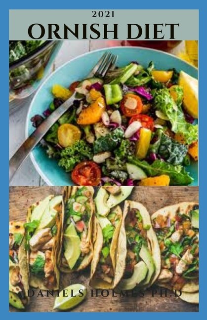 2021 Ornish Diet: Quick And Easy Ornish Diet Recipes Including Meal Plan, Food List And Getting Started