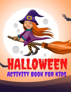 Halloween Activity Book For Kids: Halloween Coloring Book & Activity For Toddlers & Kids of Ages 4-8