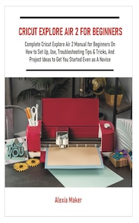 Couverture_Cricut Explore Air 2 for Beginners