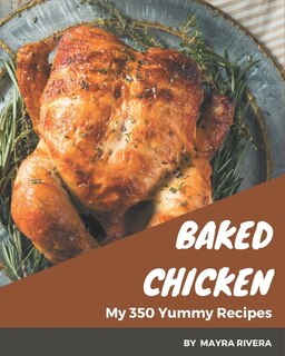 Front cover_My 350 Yummy Baked Chicken Recipes