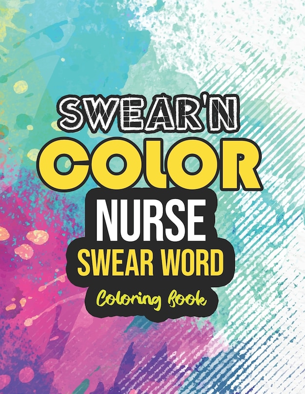 Front cover_Swear'n Color - Nurse Swear word Coloring Book