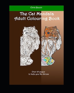 The Cat Mandala Adult colouring book: over 25 images to colour