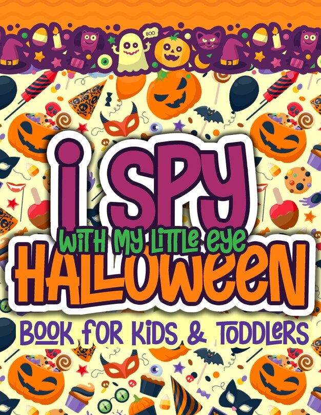 Front cover_I Spy With My Little Eye Halloween Book For Kids And Toddlers