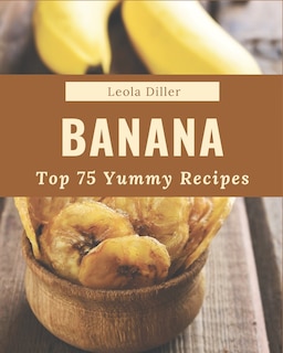 Couverture_Top 75 Yummy Banana Recipes