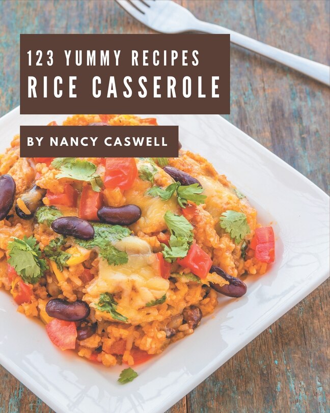 Front cover_123 Yummy Rice Casserole Recipes