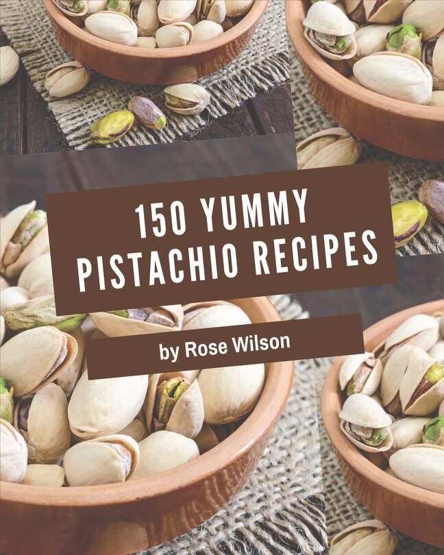 Couverture_150 Yummy Pistachio Recipes