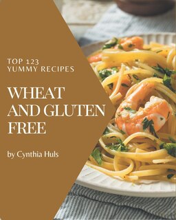 Front cover_Top 123 Yummy Wheat and Gluten Free Recipes
