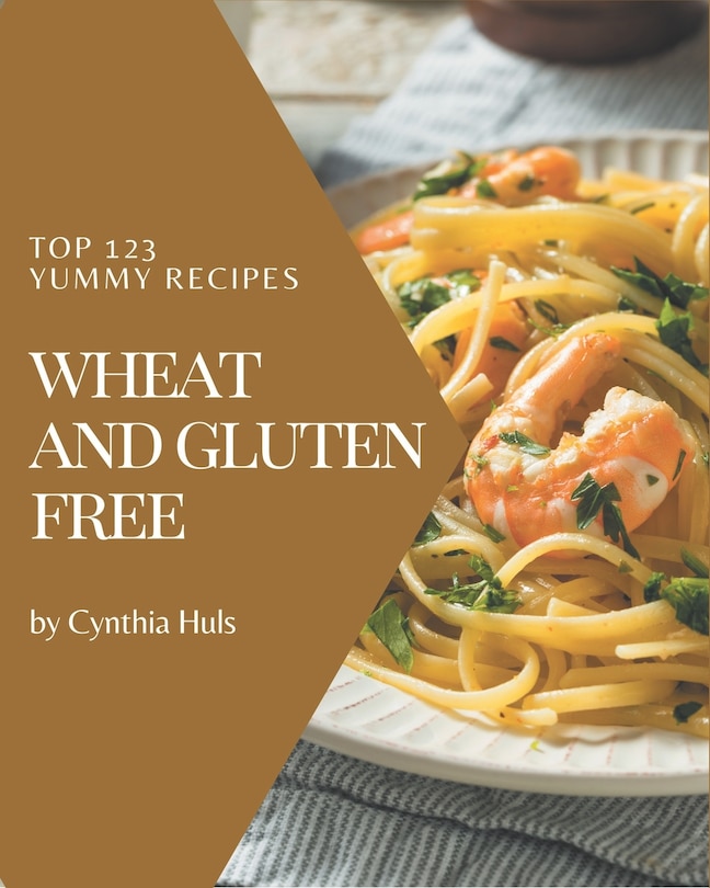 Front cover_Top 123 Yummy Wheat and Gluten Free Recipes