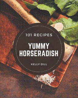 Front cover_101 Yummy Horseradish Recipes