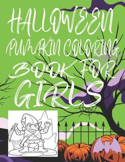 Halloween Pumpkin Coloring Book for Girls: Halloween Pumpkin Coloring Book for Boys
