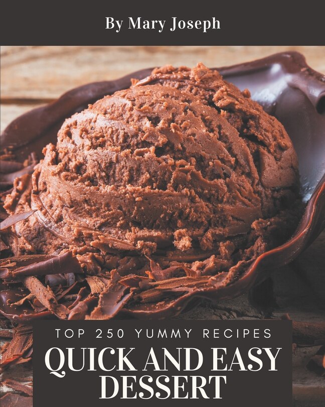Couverture_Top 250 Yummy Quick and Easy Dessert Recipes