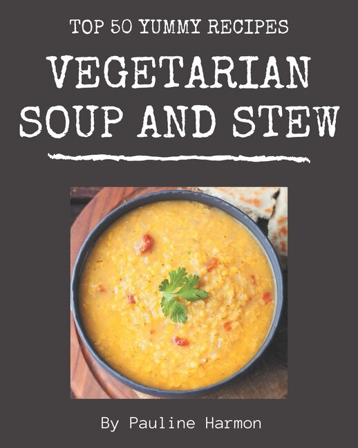 Front cover_Top 50 Yummy Vegetarian Soup and Stew Recipes