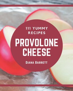 Couverture_111 Yummy Provolone Cheese Recipes