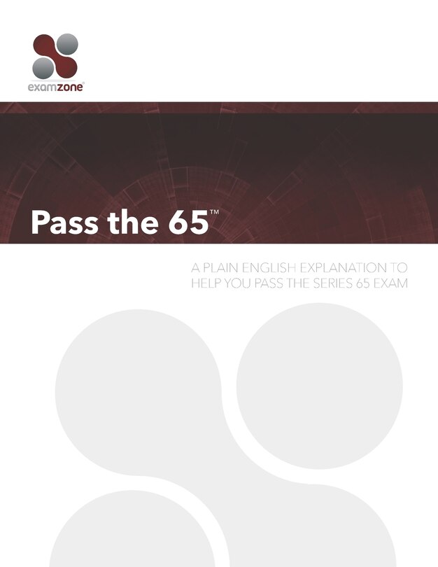 Pass the 65: A Plain English Guide to Help You Pass the Series 65 Exam