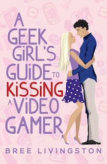 Couverture_A Geek Girl's Guide to Kissing a Video Gamer