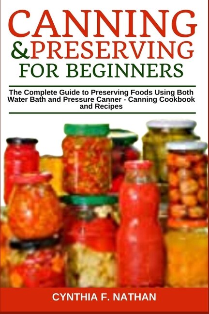 Canning and Preserving for Beginners The Complete Guide to