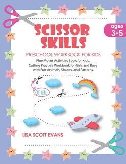 Scissor Skills Preschool Workbook for Kids Ages 3-5: Fine motor activities book for kids. Cutting practice for girls and boys with fun animals, shapes, and patterns