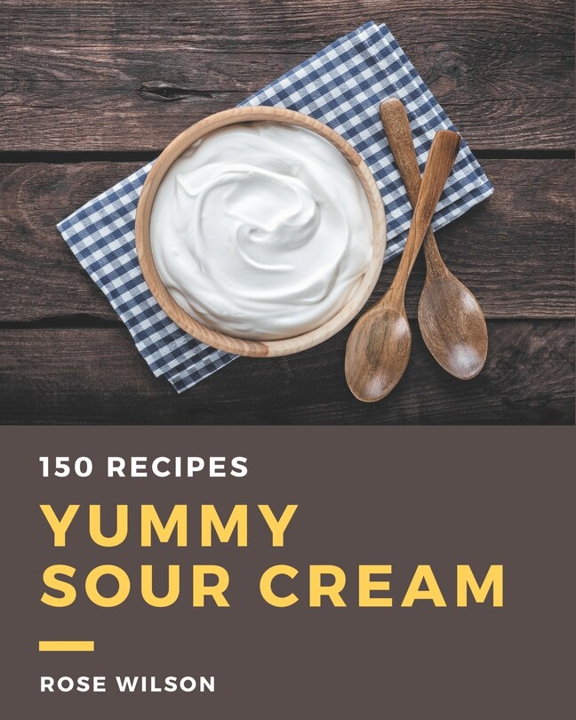 Couverture_150 Yummy Sour Cream Recipes